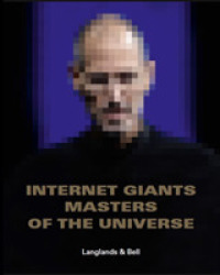 Langlands & Bell : Internet Giants: Masters of the Universe