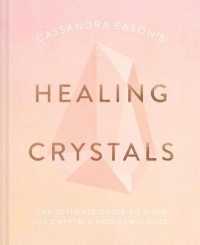 Cassandra Eason's Healing Crystals : The Ultimate Guide to over 120 Crystals and Gemstones