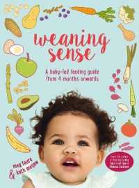 Weaning Sense : A Baby-LED Feeding Guide from 4 Months Onwards