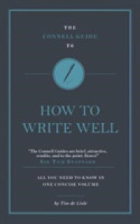 The Connell Guide to How to Write Well (The Connell Guide to)