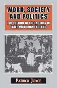 Work, Society and Politics : The Culture of the Factory in Later Victorian England