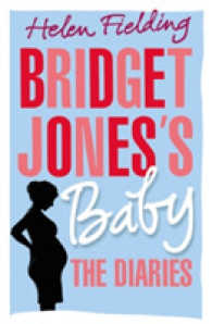 Bridget Jones's Baby : The Diaries (Bridget Jones's Diary) -- Hardback