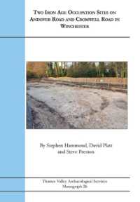Two Iron Age Occupation Sites on Andover Road and Cromwell Road in Winchester (Tvas Monograph)