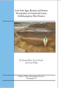 Late Iron Age, Roman and Saxon Occupation at Courtwick Lane, Littlehampton, West Sussex (Tvas Monograph)