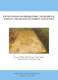 Excavations on Prehistoric to Medieval Sites in the Weald of Surrey and Sussex