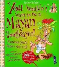 You Wouldn't Want to Be a Mayan Soothsayer (You Wouldn't Want to Be)