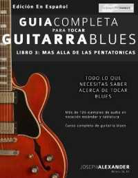 Guía Completa Para Tocar Guitarra Blues : Más Allá de Las Pentatónicas