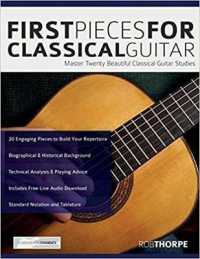 First Pieces for Classical Guitar : Master twenty beautiful classical guitar studies
