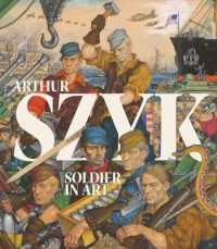 Arthur Szyk : Soldier in Art