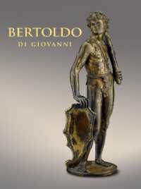 Bertoldo di Giovanni: the Renaissance of Sculpture in Medici Florence
