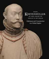 Hans KhevenhüLler at the Court of Philip II of Spain : Diplomacy and Consumerism in a Global Empire
