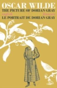 The Picture of Dorian Gray / Le Portrait de Dorian Gray : Bilingual Parallel Text in English/Francais