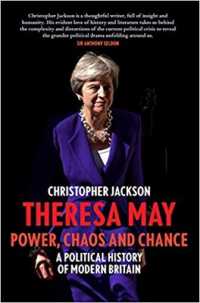 Theresa May: Power, Chaos and Chance