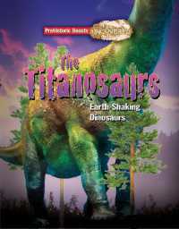 Titanosaurs : Earth-Shaking Dinosaurs (Prehistoric Beasts Uncovered)