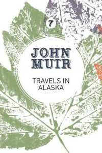 Travels in Alaska : Three immersions into Alaskan wilderness and culture (John Muir: the Eight Wilderness-discovery Books)