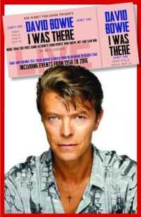 David Bowie: I Was There : More than 350 first-hand accounts by people who knew, met or saw him