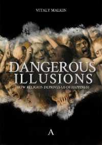 Dangerous Illusions : How Religion Deprives Us of Happiness