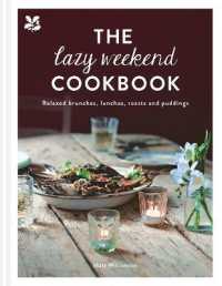 The Lazy Weekend Cookbook : Relaxed Brunches, Lunches, Roasts and Sweet Treats