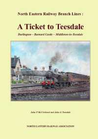 A Ticket to Teesdale : Darlington - Barnard Castle - Middleton-in-Teesdale (North Eastern Railway Branch Lines)