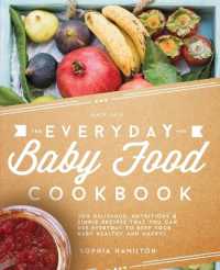 Everyday Baby Food Cookbook : 200 Delicious, Nutritious and Simple Baby Food Recipes That You Can Use Everyday to Keep Your Little One Happy and Healthy (Homemade Baby Food & Baby Food Cookbook)