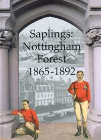 Saplings: Nottingham Forest F.C. 1865-1892 : Being an account of the clubs, the town of Nottingham, the development of the sport, and reminiscences by the author, Tony Brown