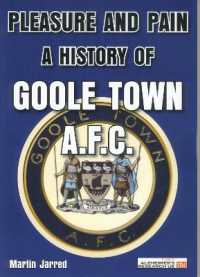 Pleasure and Pain: A History of Goole Town A.F.C.