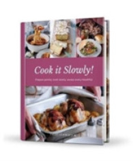 Cook it Slowly! : Prepare Quickly, Cook Slowly, Savour Every Mouthful (Dairy Cookbook)