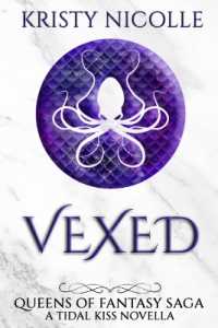 Vexed : A Tidal Kiss Novella (Queens of Fantasy Saga)
