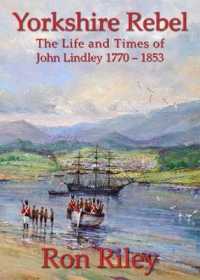 Yorkshire Rebel : The Life and Times of John Lindley 1770 - 1853