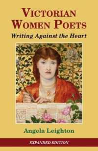 Victorian Women Poets : Writing against the Heart (Studies in Literature and Culture) （2ND）
