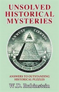 Unsolved Historical Mysteries : Answers to Outstanding Historical Puzzles （2ND）
