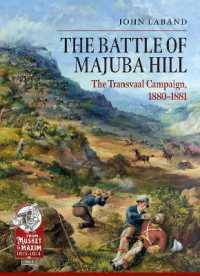 The Battle of Majuba Hill : The Transvaal Campaign, 1880-1881 (From Musket to Maxim 1815-1914)