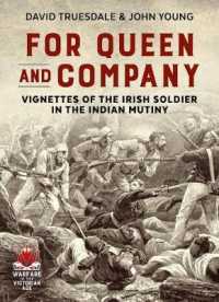 For Queen and Company : Vignettes of the Irish Soldier in the Indian Mutiny (Warfare in the Age of Victoria)