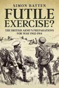 Futile Exercise? : The British Army's Preparations for War 1902-1914 (Wolverhampton Series)