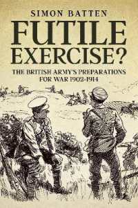 Futile Exercise? : The British Army's Preparations for War 1902-1914 (Wolverhampton Series)