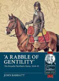 A Rabble of Gentility : The Royalist Northern Horse, 1644-45 (Century of the Soldier 1618-1721)