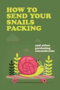 How to Send Your Snails Packing : ... and other gardening conundrums