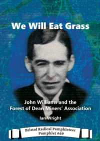 We Will Eat Grass : John Williams and the Forest of Dean Miners' Association (Bristol Radical Pamphleteer)