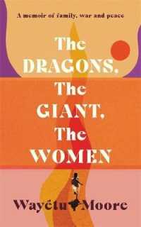 Dragons, the Giant, the Women : A memoir of family, war and peace -- Hardback