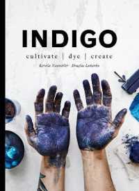 Indigo : Cultivate, dye, create