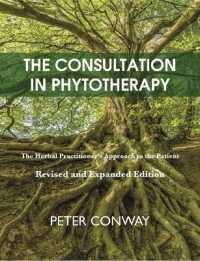 The Consultation in Phytotherapy : The Herbal Practitioner's Approach to the Patient (Revised and Expanded Edition)