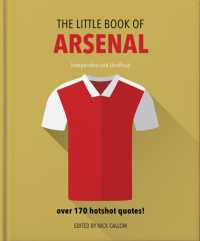 The Little Book of Arsenal : Over 170 hotshot quotes (The Little Book of...)