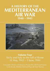 A a HISTORY OF THE MEDITERRANEAN AIR WAR, 1940-1945 : Volume Four: Sicily and Italy to the fall of Rome 14 May, 1943 - 5 June, 1944 (A History of the Mediterranean Air War, 1940-1945)