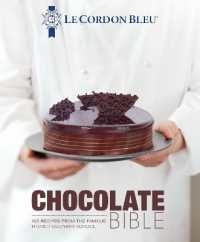 Le Cordon Bleu Chocolate Bible : 180 recipes explained by the Chefs of the famous French culinary school