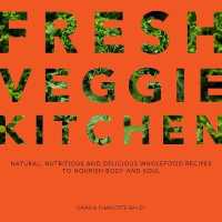Fresh Veggie Kitchen : Natural, nutritious and delicious wholefood recipes to nourish body and soul