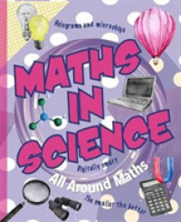 Maths in Science (All around Maths)