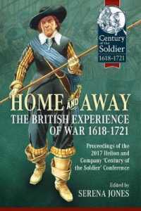 Home and Away: the British Experience of War 1618-1721 : Proceedings of the 2017 Helion and Company 'Century of the Soldier' Conference (Century of the Soldier)