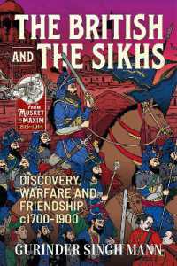 The British and the Sikhs : Discovery, Warfare and Friendship C1700-1900. Military and Social Interaction in Imperial India