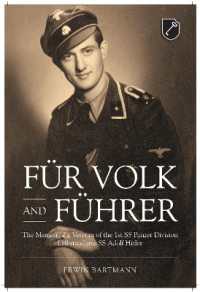 Für Volk and Führer : The Memoir of a Veteran of the 1st SS Panzer Division Leibstandarte SS Adolf Hitler