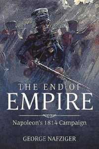 The End of Empire : Napoleon'S 1814 Campaign